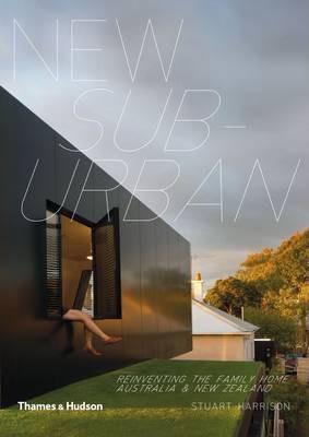 New Suburban: Reinventing the family home in Australia and New Zealand. Harrison, S. 2013