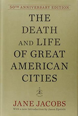 Jane Jacobs, The death and life of great American cities.