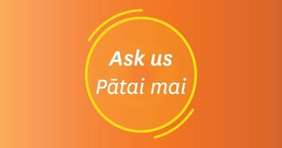 Orange image featuring words Ask us / Pātai mai